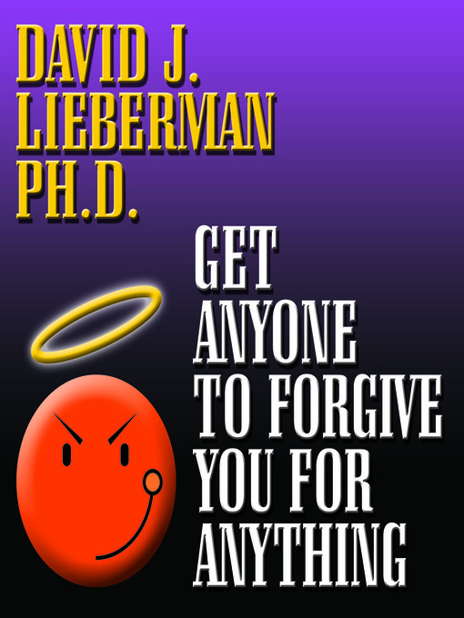 Title details for Get Anyone to Forgive You For Anything by David J. Lieberman - Available